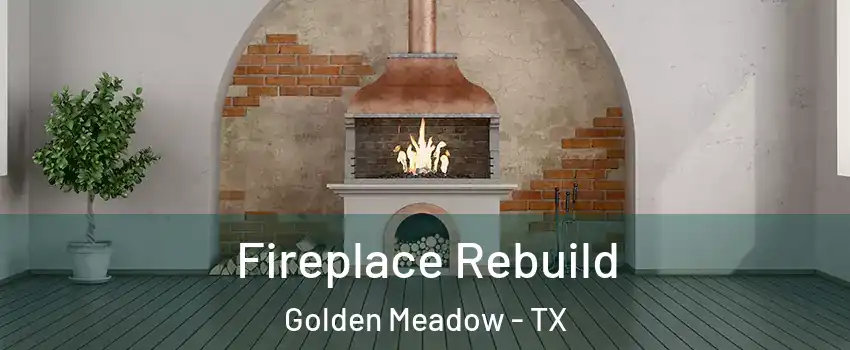 Fireplace Rebuild Golden Meadow - TX