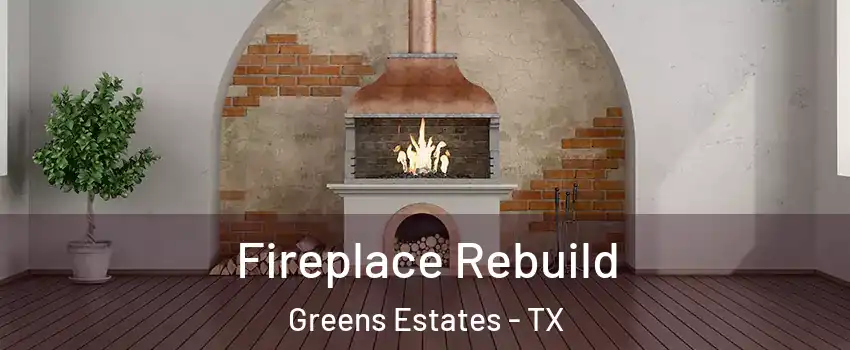 Fireplace Rebuild Greens Estates - TX