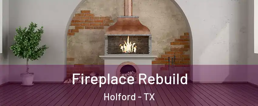 Fireplace Rebuild Holford - TX