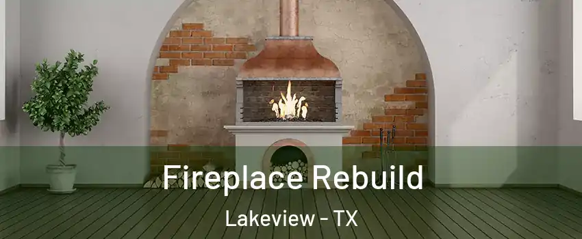 Fireplace Rebuild Lakeview - TX