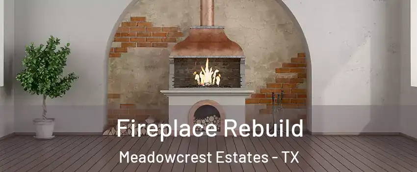 Fireplace Rebuild Meadowcrest Estates - TX