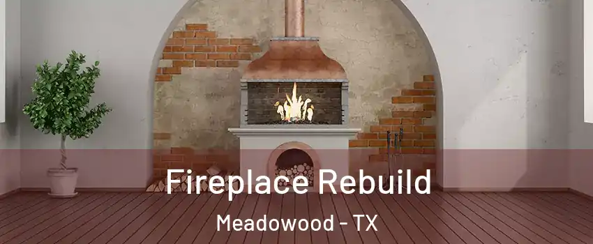 Fireplace Rebuild Meadowood - TX