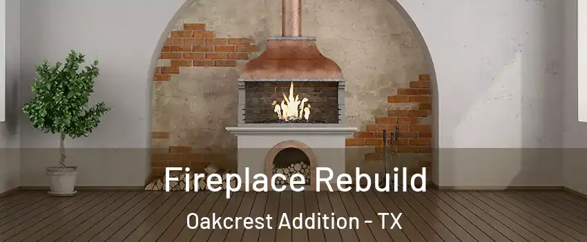 Fireplace Rebuild Oakcrest Addition - TX