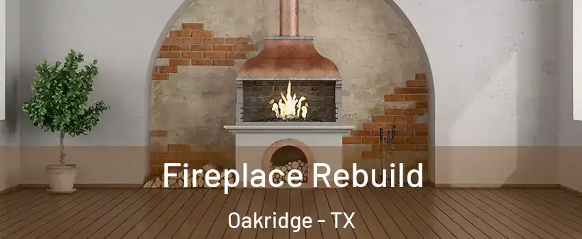 Fireplace Rebuild Oakridge - TX