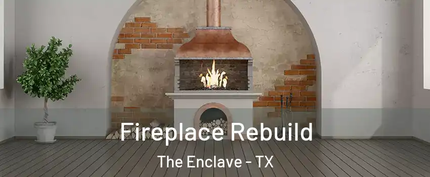 Fireplace Rebuild The Enclave - TX