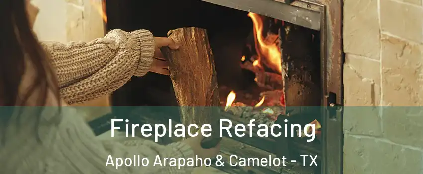 Fireplace Refacing Apollo Arapaho & Camelot - TX