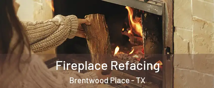Fireplace Refacing Brentwood Place - TX