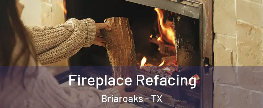 Fireplace Refacing Briaroaks - TX
