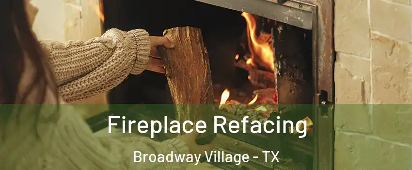 Fireplace Refacing Broadway Village - TX