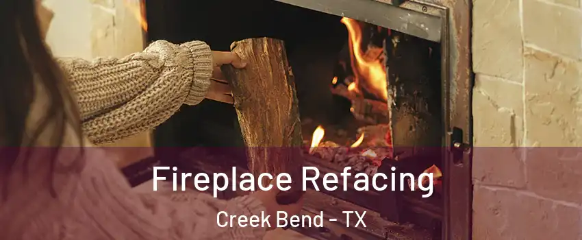 Fireplace Refacing Creek Bend - TX