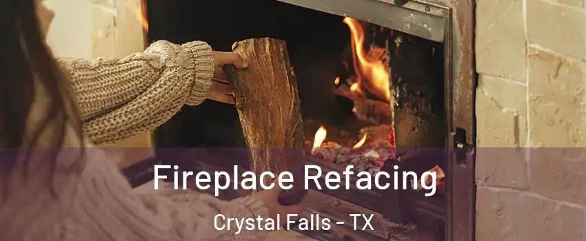 Fireplace Refacing Crystal Falls - TX