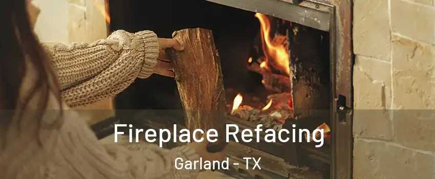 Fireplace Refacing Garland - TX