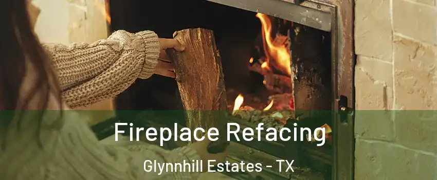 Fireplace Refacing Glynnhill Estates - TX