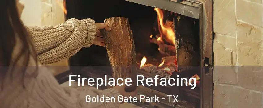 Fireplace Refacing Golden Gate Park - TX
