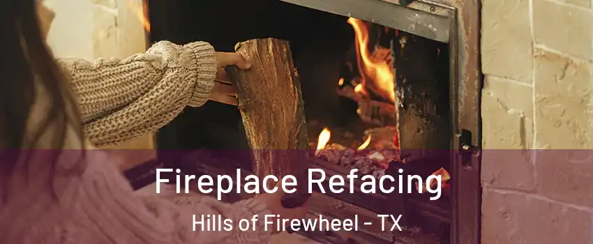 Fireplace Refacing Hills of Firewheel - TX