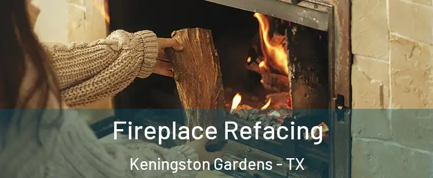 Fireplace Refacing Keningston Gardens - TX