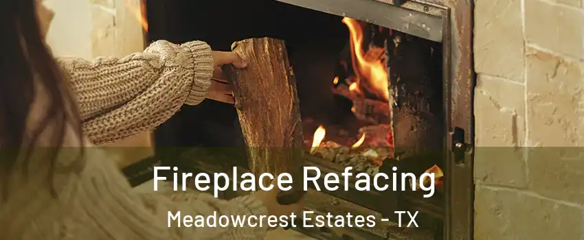 Fireplace Refacing Meadowcrest Estates - TX
