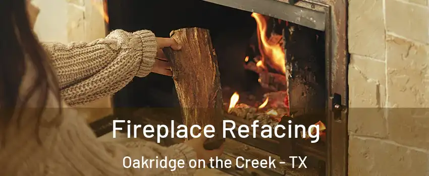 Fireplace Refacing Oakridge on the Creek - TX