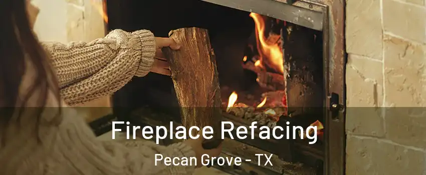 Fireplace Refacing Pecan Grove - TX