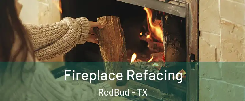 Fireplace Refacing RedBud - TX