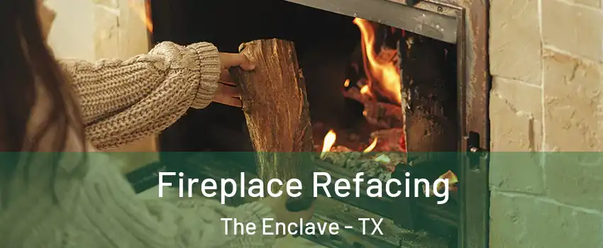 Fireplace Refacing The Enclave - TX