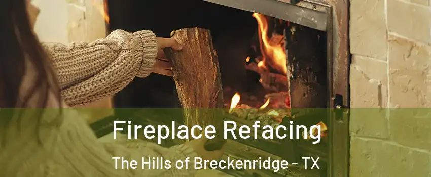 Fireplace Refacing The Hills of Breckenridge - TX
