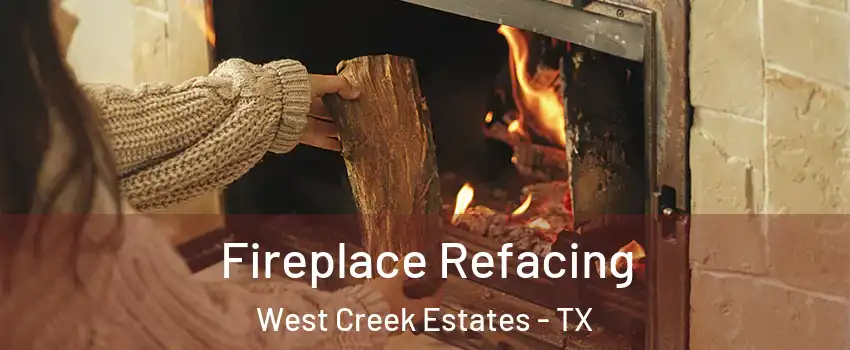 Fireplace Refacing West Creek Estates - TX