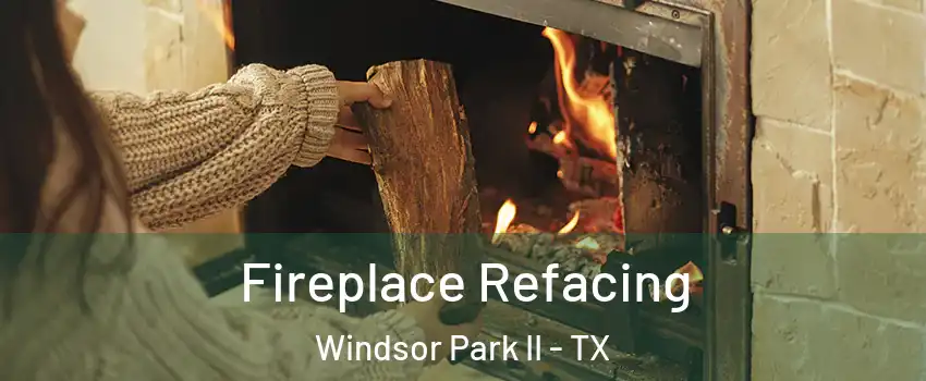 Fireplace Refacing Windsor Park II - TX