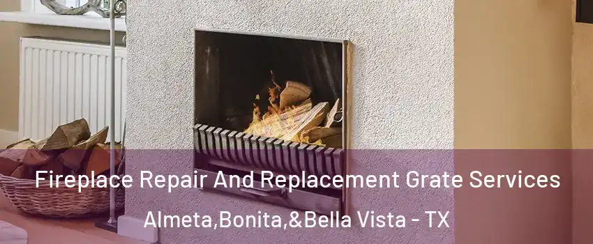 Fireplace Repair And Replacement Grate Services Almeta,Bonita,&Bella Vista - TX