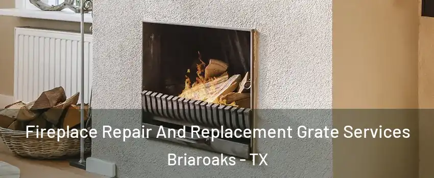 Fireplace Repair And Replacement Grate Services Briaroaks - TX