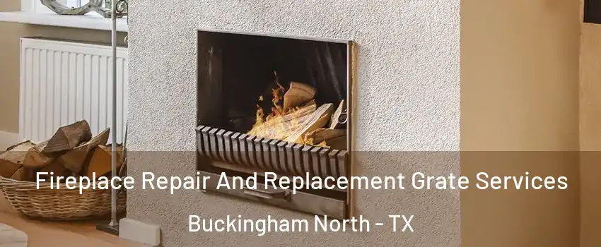 Fireplace Repair And Replacement Grate Services Buckingham North - TX