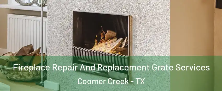 Fireplace Repair And Replacement Grate Services Coomer Creek - TX
