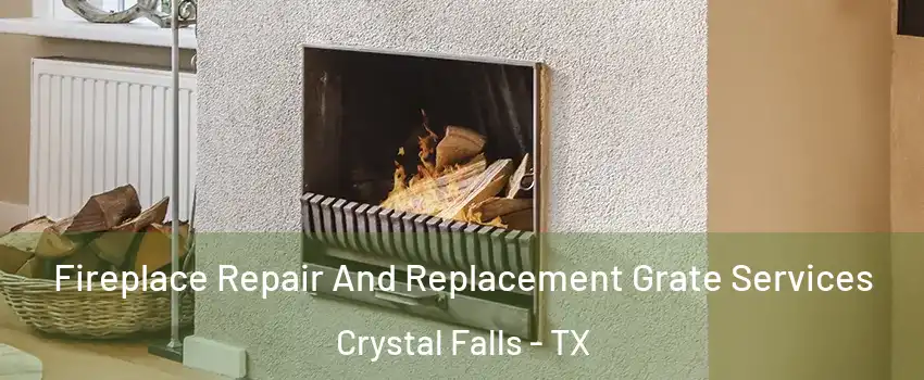Fireplace Repair And Replacement Grate Services Crystal Falls - TX