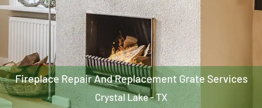 Fireplace Repair And Replacement Grate Services Crystal Lake - TX