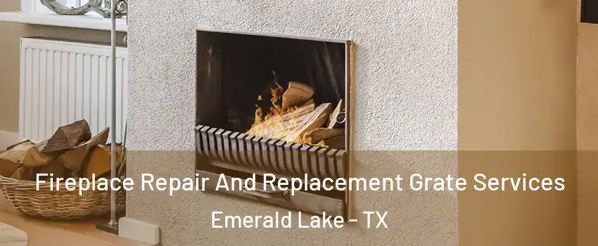 Fireplace Repair And Replacement Grate Services Emerald Lake - TX