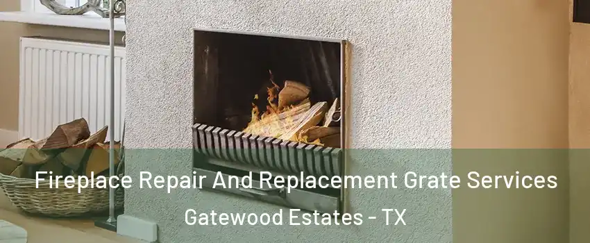 Fireplace Repair And Replacement Grate Services Gatewood Estates - TX