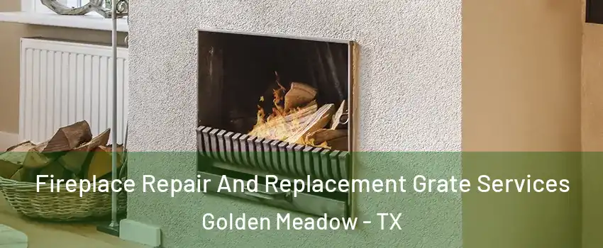 Fireplace Repair And Replacement Grate Services Golden Meadow - TX