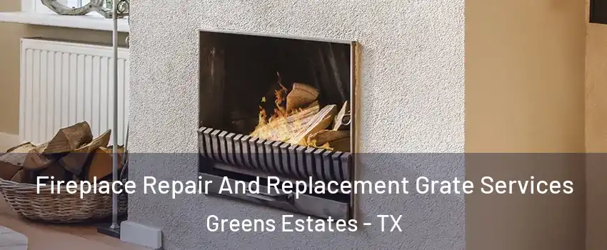 Fireplace Repair And Replacement Grate Services Greens Estates - TX
