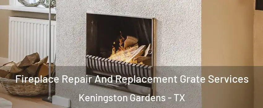 Fireplace Repair And Replacement Grate Services Keningston Gardens - TX