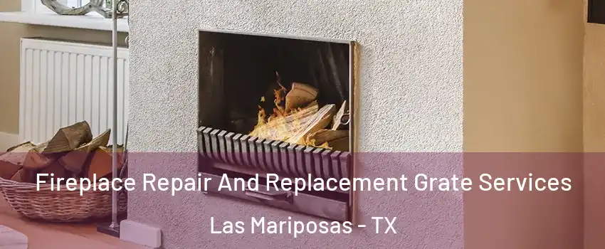 Fireplace Repair And Replacement Grate Services Las Mariposas - TX