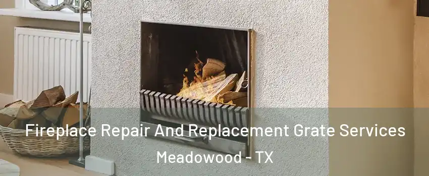 Fireplace Repair And Replacement Grate Services Meadowood - TX