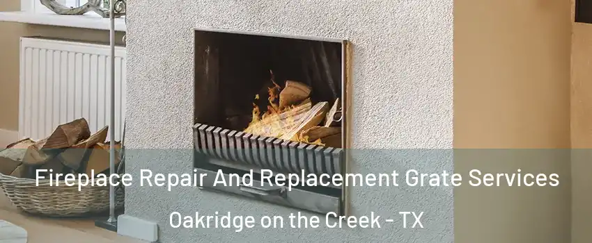 Fireplace Repair And Replacement Grate Services Oakridge on the Creek - TX