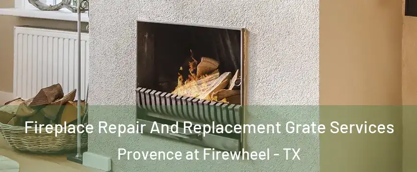 Fireplace Repair And Replacement Grate Services Provence at Firewheel - TX