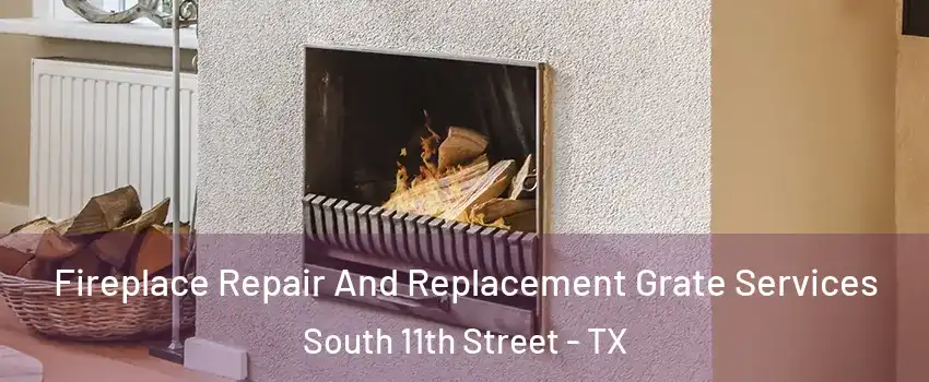 Fireplace Repair And Replacement Grate Services South 11th Street - TX