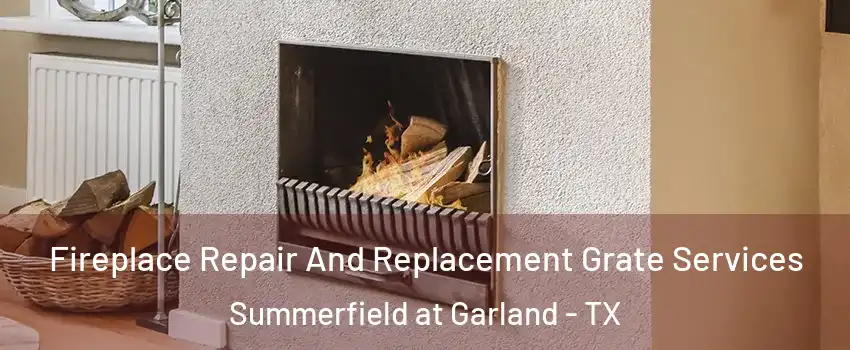 Fireplace Repair And Replacement Grate Services Summerfield at Garland - TX