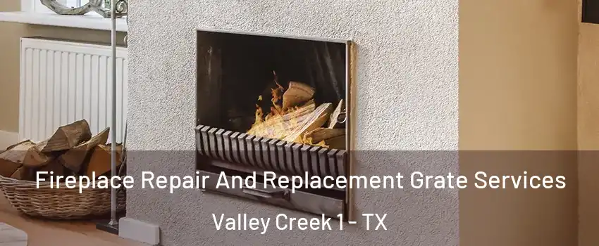 Fireplace Repair And Replacement Grate Services Valley Creek 1 - TX