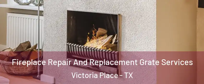 Fireplace Repair And Replacement Grate Services Victoria Place - TX