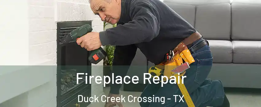 Fireplace Repair Duck Creek Crossing - TX