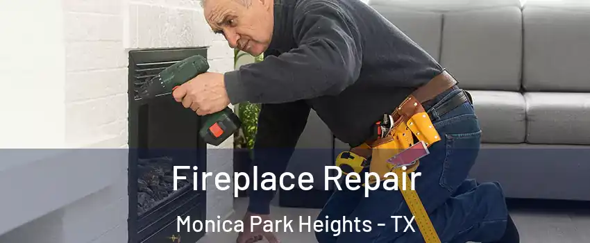 Fireplace Repair Monica Park Heights - TX