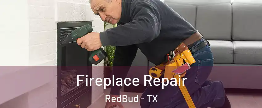 Fireplace Repair RedBud - TX